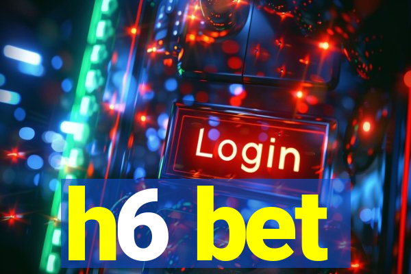 h6 bet