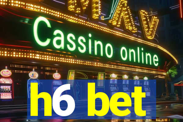 h6 bet