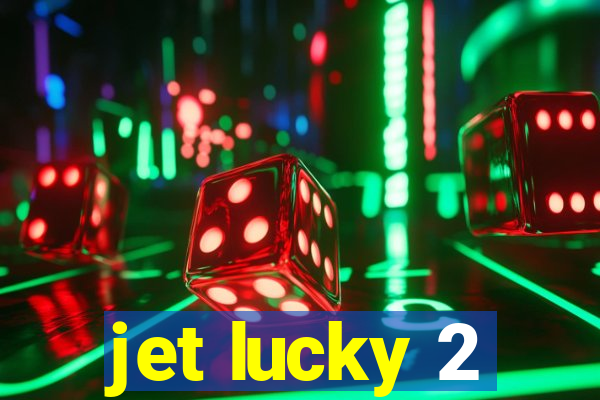 jet lucky 2