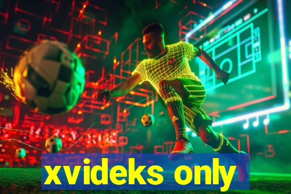 xvideks only