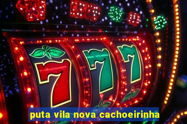 puta vila nova cachoeirinha