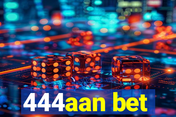 444aan bet