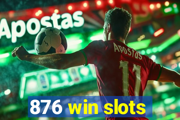876 win slots