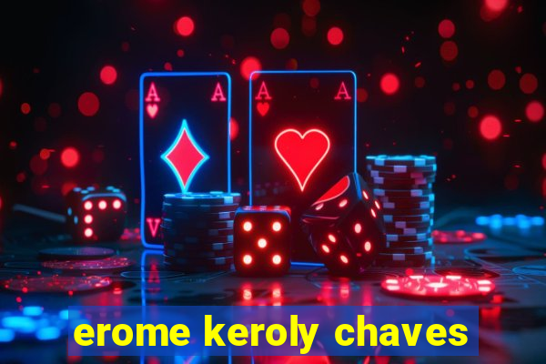 erome keroly chaves