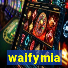 waifymia