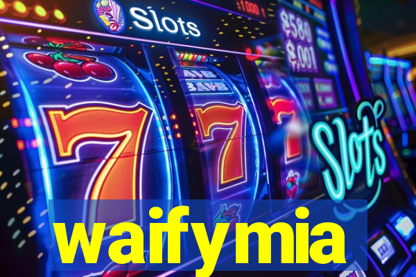 waifymia