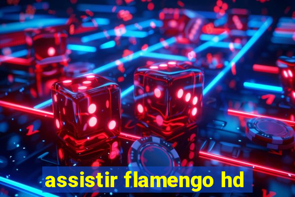 assistir flamengo hd