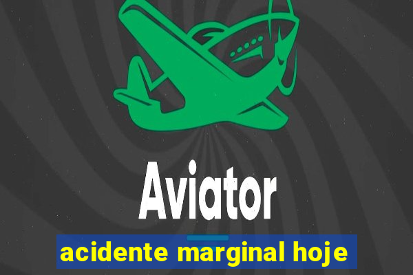 acidente marginal hoje