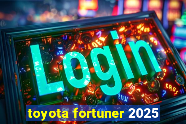 toyota fortuner 2025