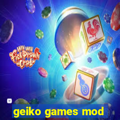 geiko games mod