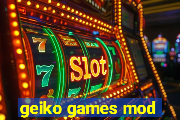 geiko games mod