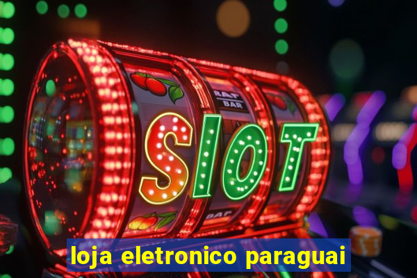 loja eletronico paraguai