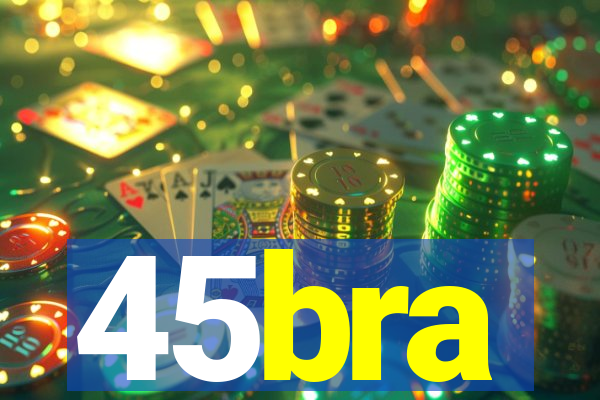 45bra