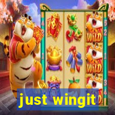 just wingit