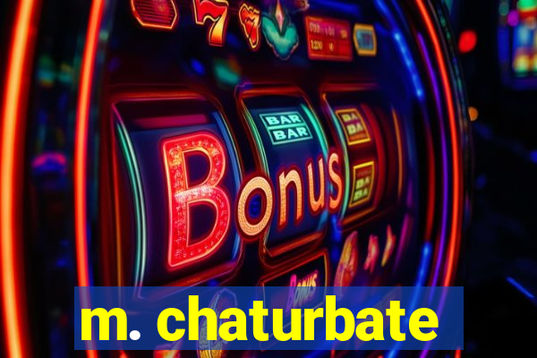 m. chaturbate