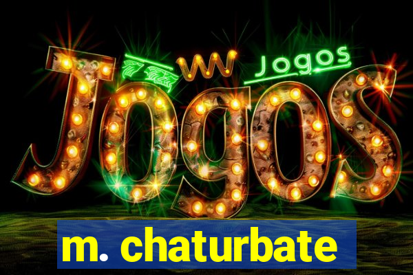 m. chaturbate