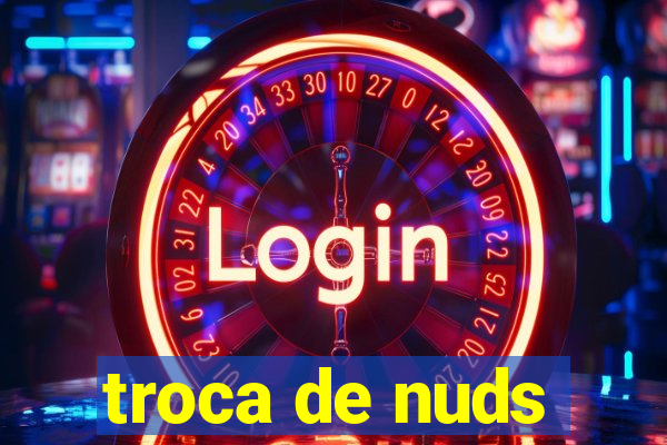 troca de nuds