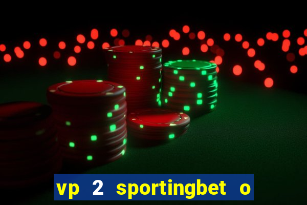vp 2 sportingbet o que significa