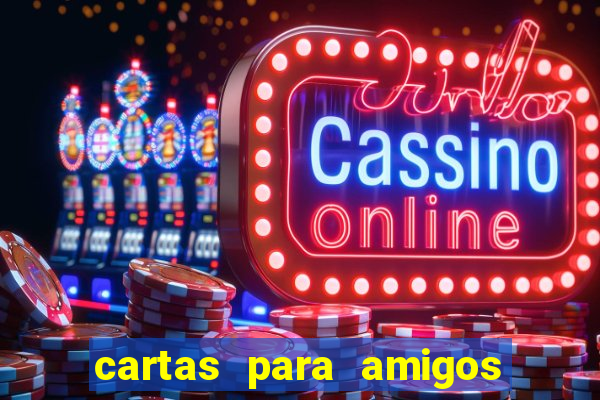 cartas para amigos da escola