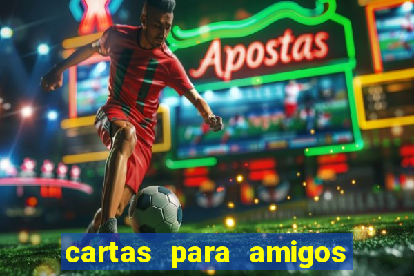 cartas para amigos da escola