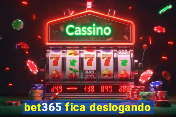 bet365 fica deslogando