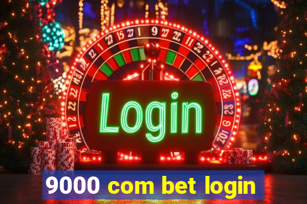 9000 com bet login