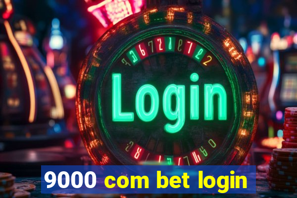 9000 com bet login