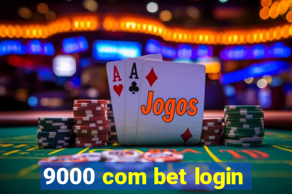 9000 com bet login