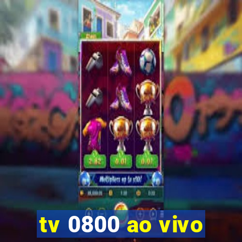 tv 0800 ao vivo
