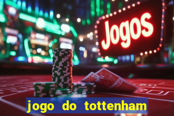 jogo do tottenham hoje palpite
