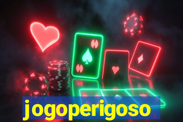 jogoperigoso