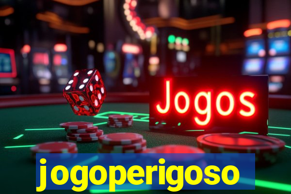 jogoperigoso