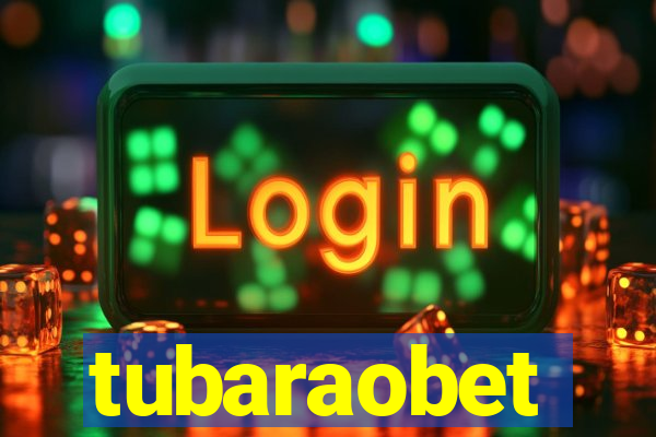 tubaraobet