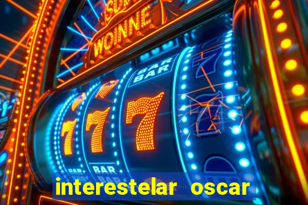 interestelar oscar interestelar quantos oscar