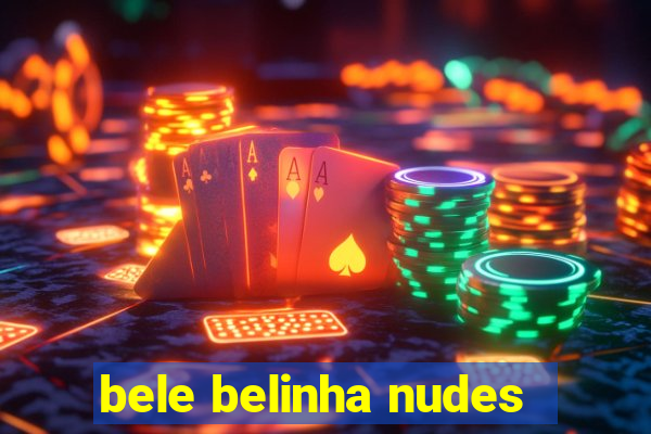 bele belinha nudes