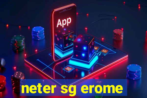 neter sg erome