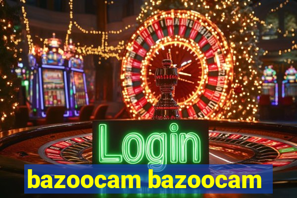 bazoocam bazoocam