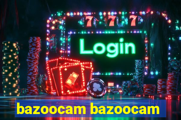 bazoocam bazoocam