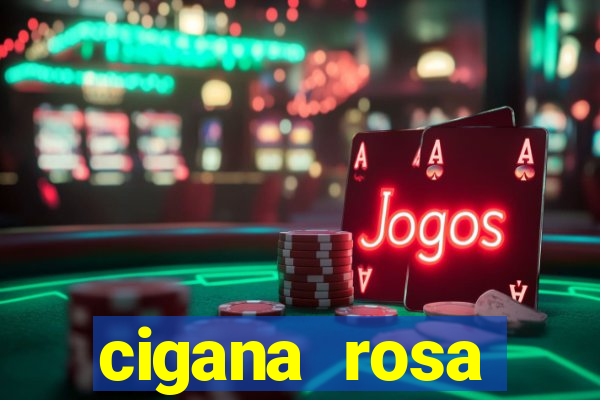 cigana rosa vermelha historia