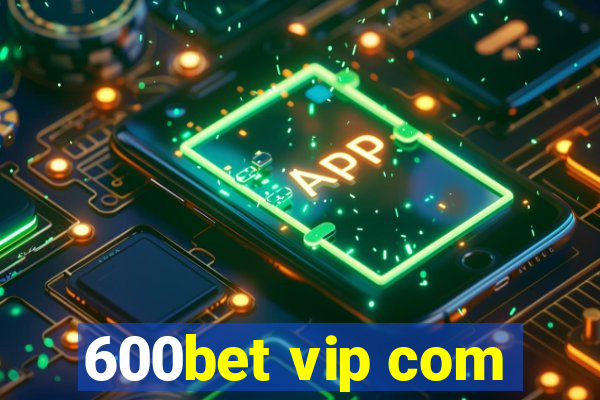 600bet vip com