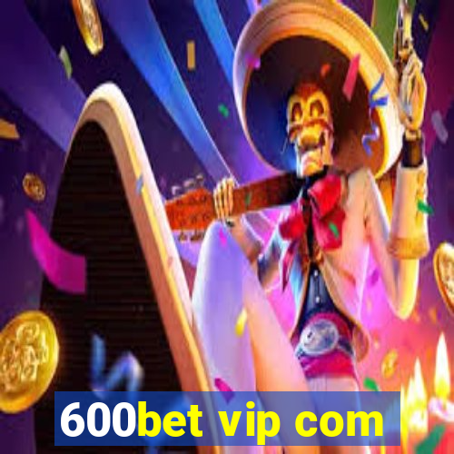 600bet vip com