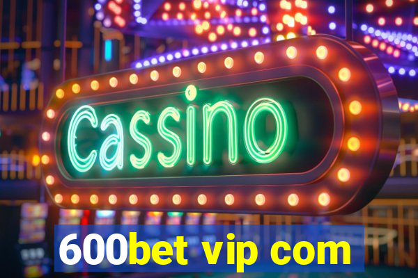 600bet vip com