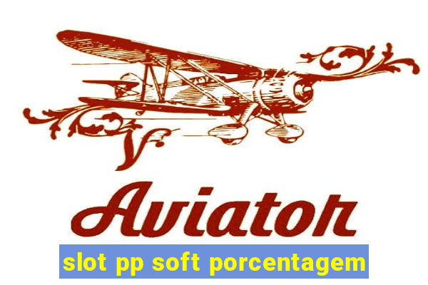 slot pp soft porcentagem