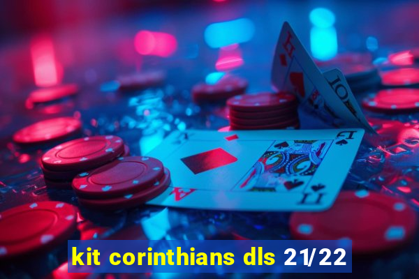 kit corinthians dls 21/22
