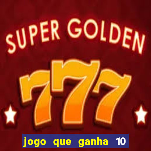 jogo que ganha 10 reais ao se cadastrar