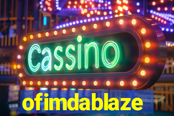 ofimdablaze