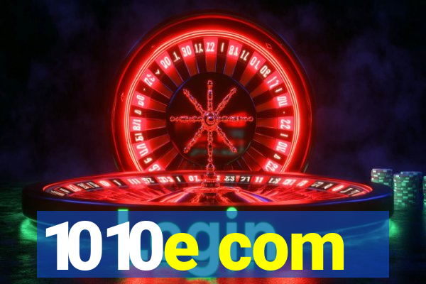 1010e com