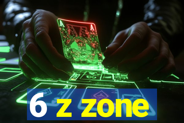 6 z zone