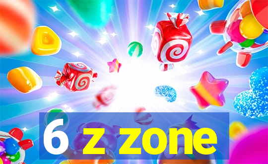 6 z zone
