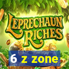 6 z zone